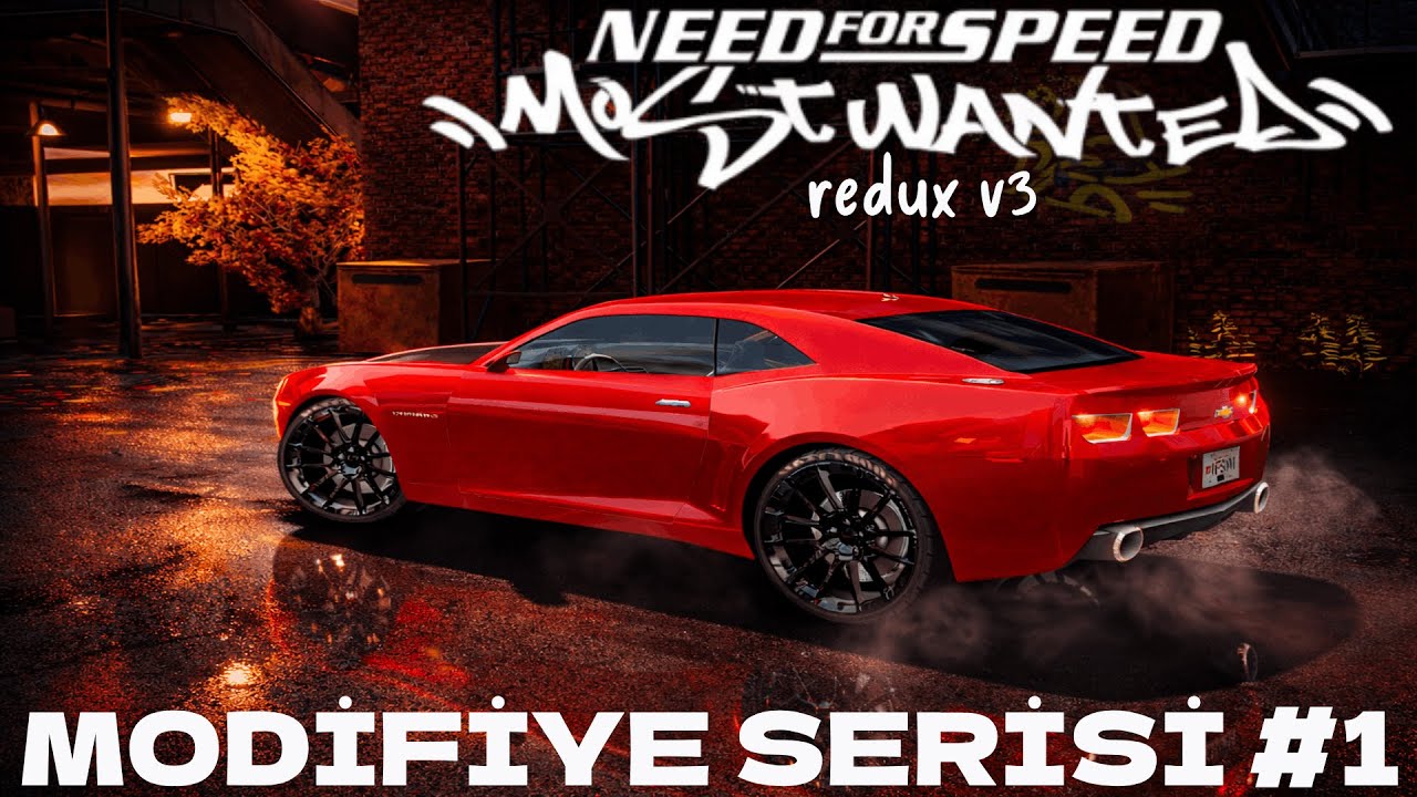 BU CAMARO &Ccedil;OK FAZLA G&Uuml;&Ccedil;L&Uuml;! NFS MOST WANTED REDUX V3 MODİFİYE SERİSİ #1