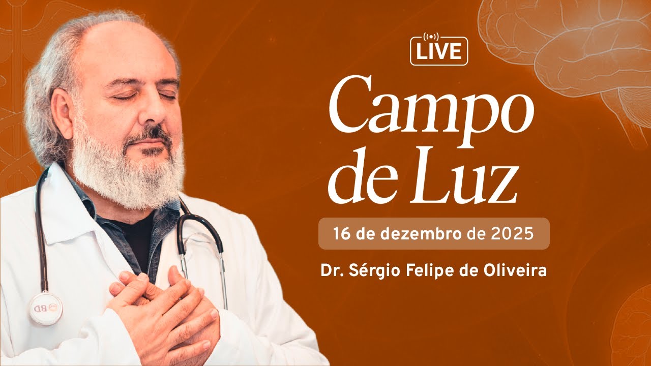 Campo de Luz com Dr. Sérgio Felipe - 16-12