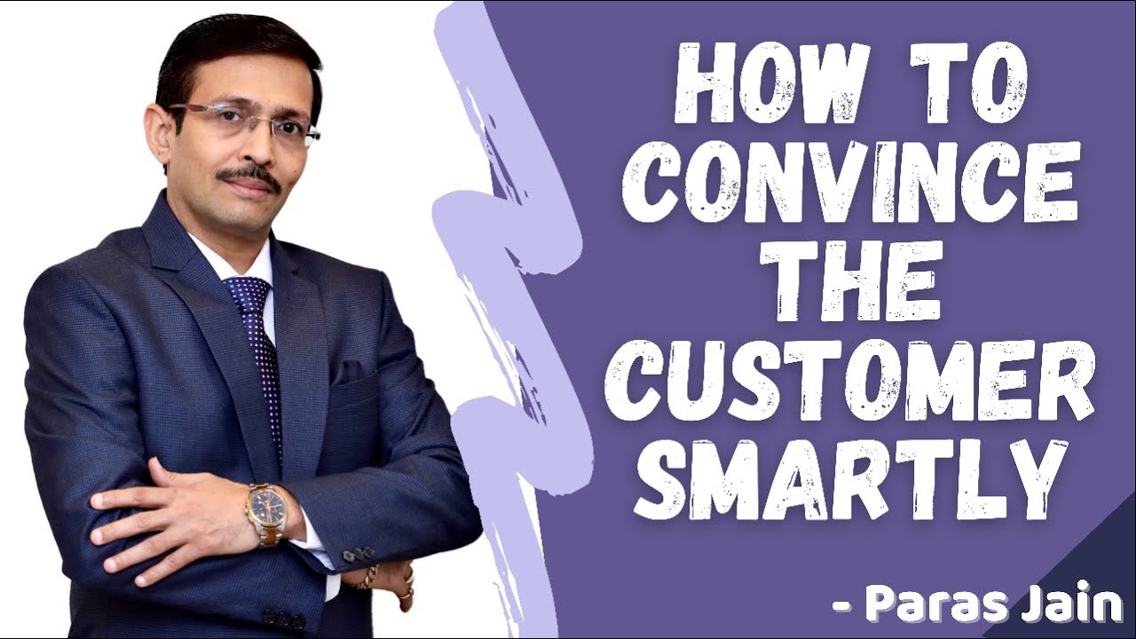 ग्राहक को बीमे के लिए कैसे समझाएं- PARAS JAIN # How To Convince the Customer Smartly