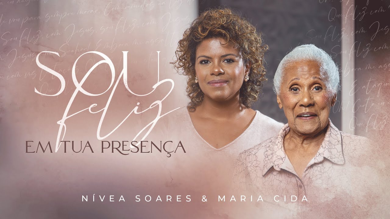 NÍVEA SOARES FEAT. MARIA CIDA | SOU FELIZ: EM TUA PRESENÇA (CLIPE OFICIAL)
