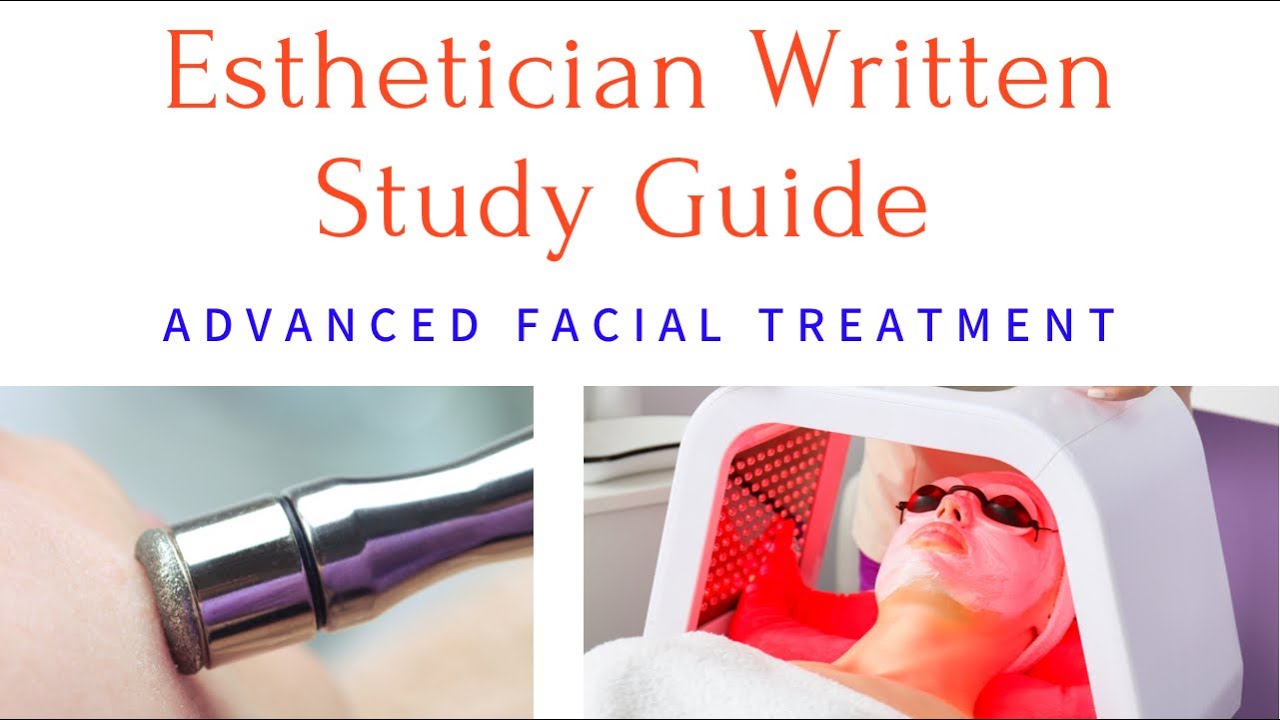 Esthetician Written Study Guide| Advance Treatments