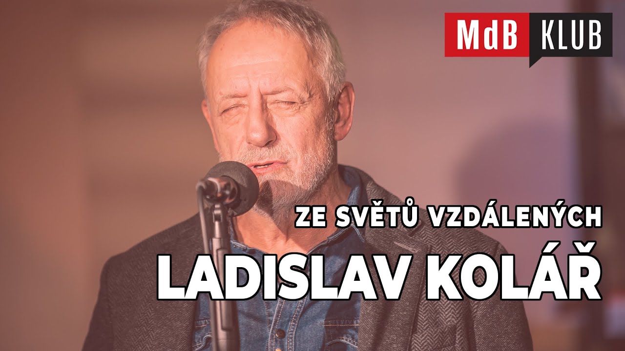 🎤 MdB KLUB - Ladislav Kolář - Ze světu vzdálených (Z. Merta & S.Moša)
