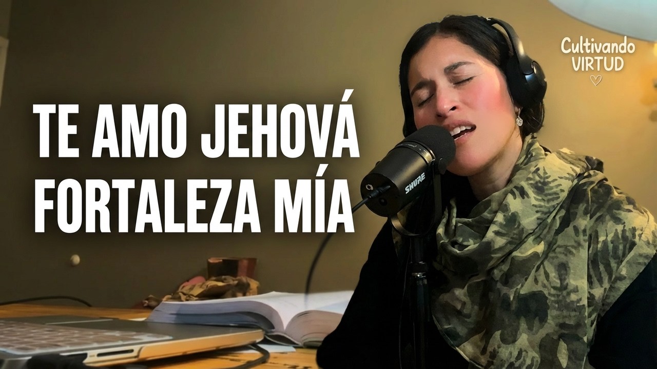 Te amo Jehová Fortaleza Mía | Adoración que toca el corazón