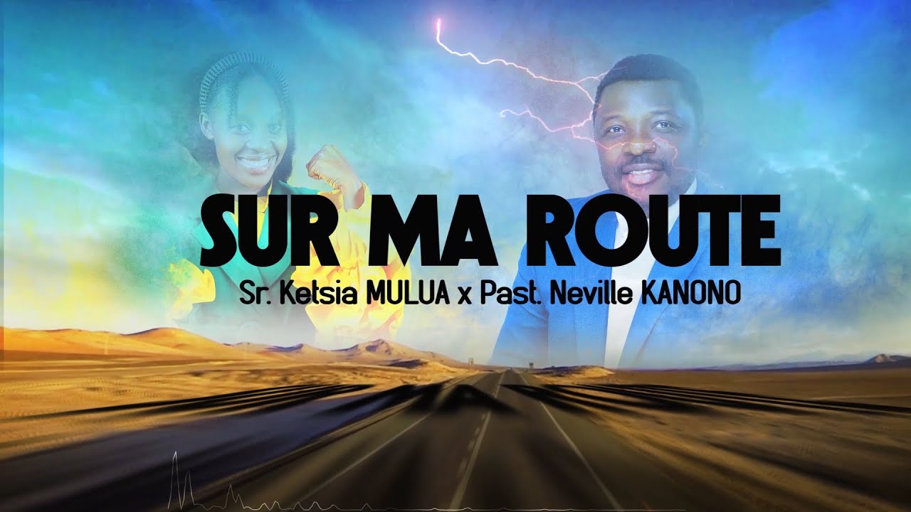 SUR MA ROUTE - Sr. Kestia MULUA Ft Past. Neville KANONO ( Lyric officiel )