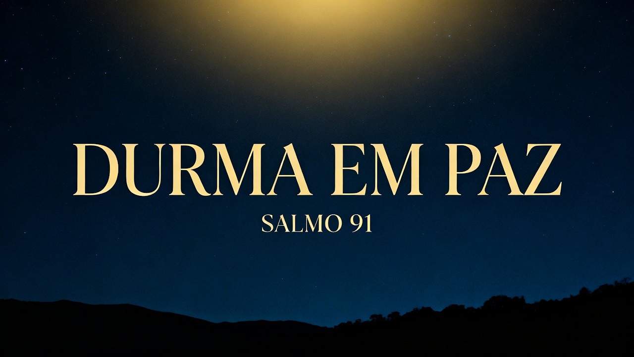 OUÇA O SALMO 91 E DURMA EM PAZ  Bíblia em Música