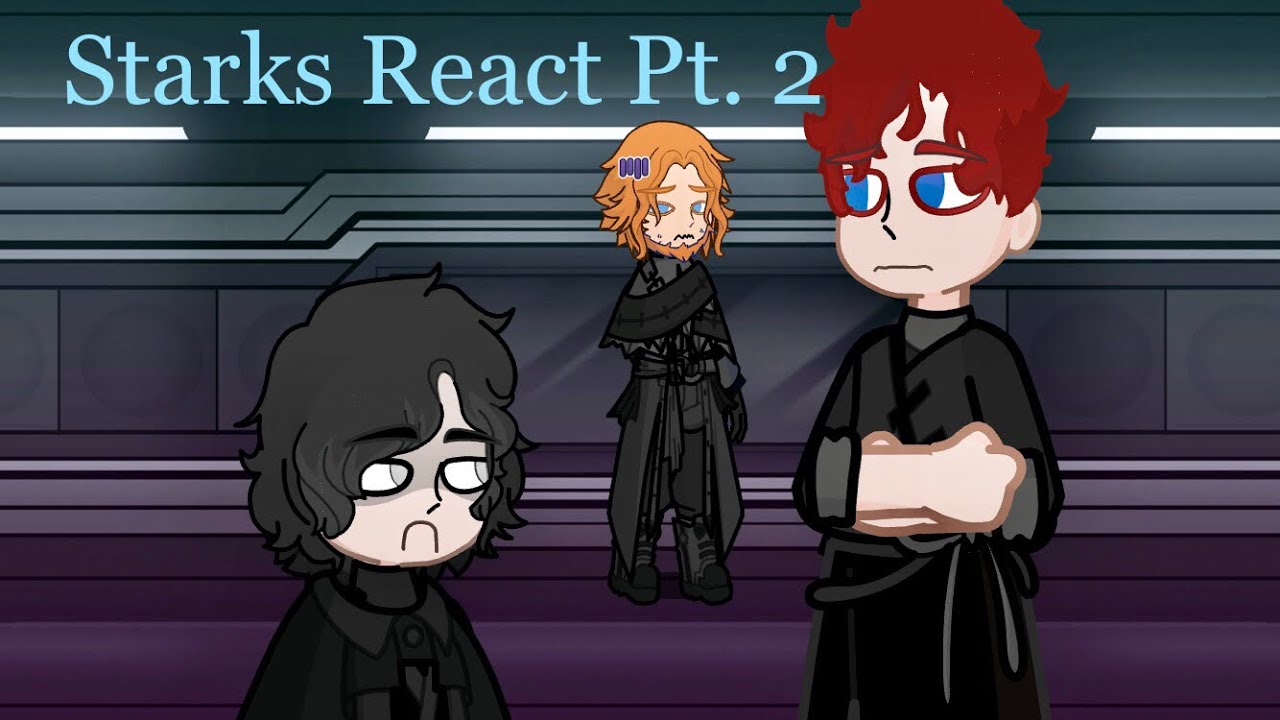 The Starks React to Themselves {Part 2/?} timez🍀