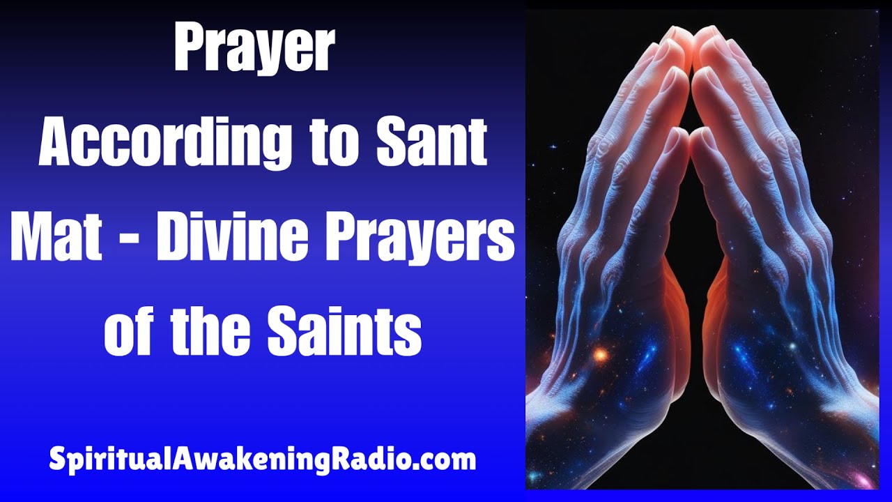 Prayer According to Sant Mat - Divine Prayers of the Saints - Spiritual Awakening Radio Podcast