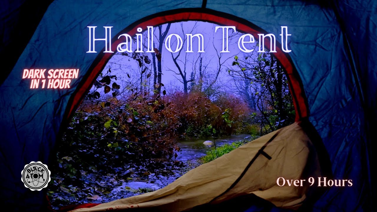 The Sound of Hail on a Tent ⨀ Dark Screen in 1 Hour ⨀ Over 9 Hours