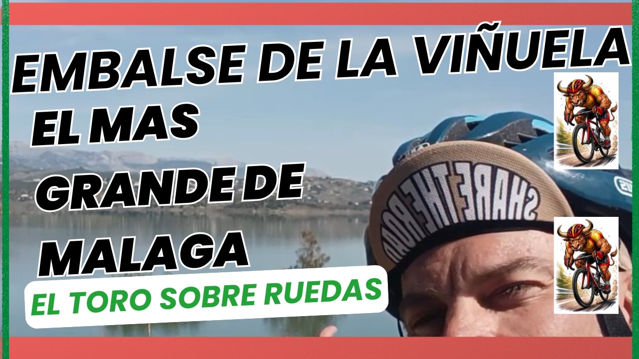 🚴Ruta al Embalse de la Viñuela. Málaga.El Toro Sobre Ruedas.