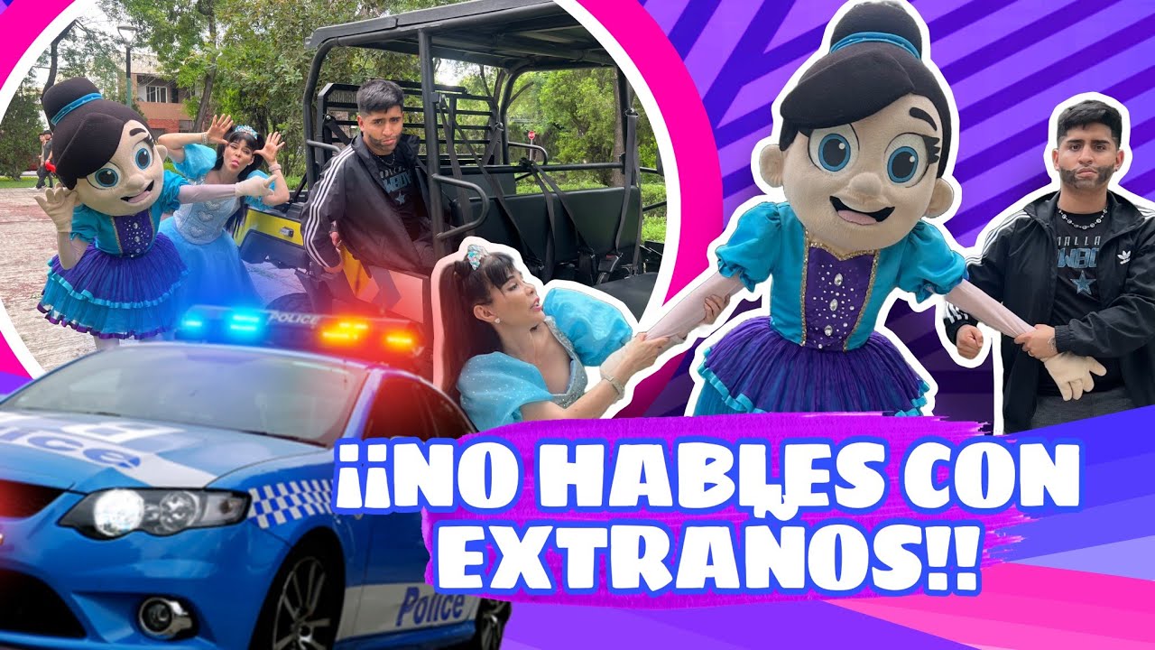 ¡NO HABLES CON EXTRAÑOS!! | @PrincesitaAnaCelia