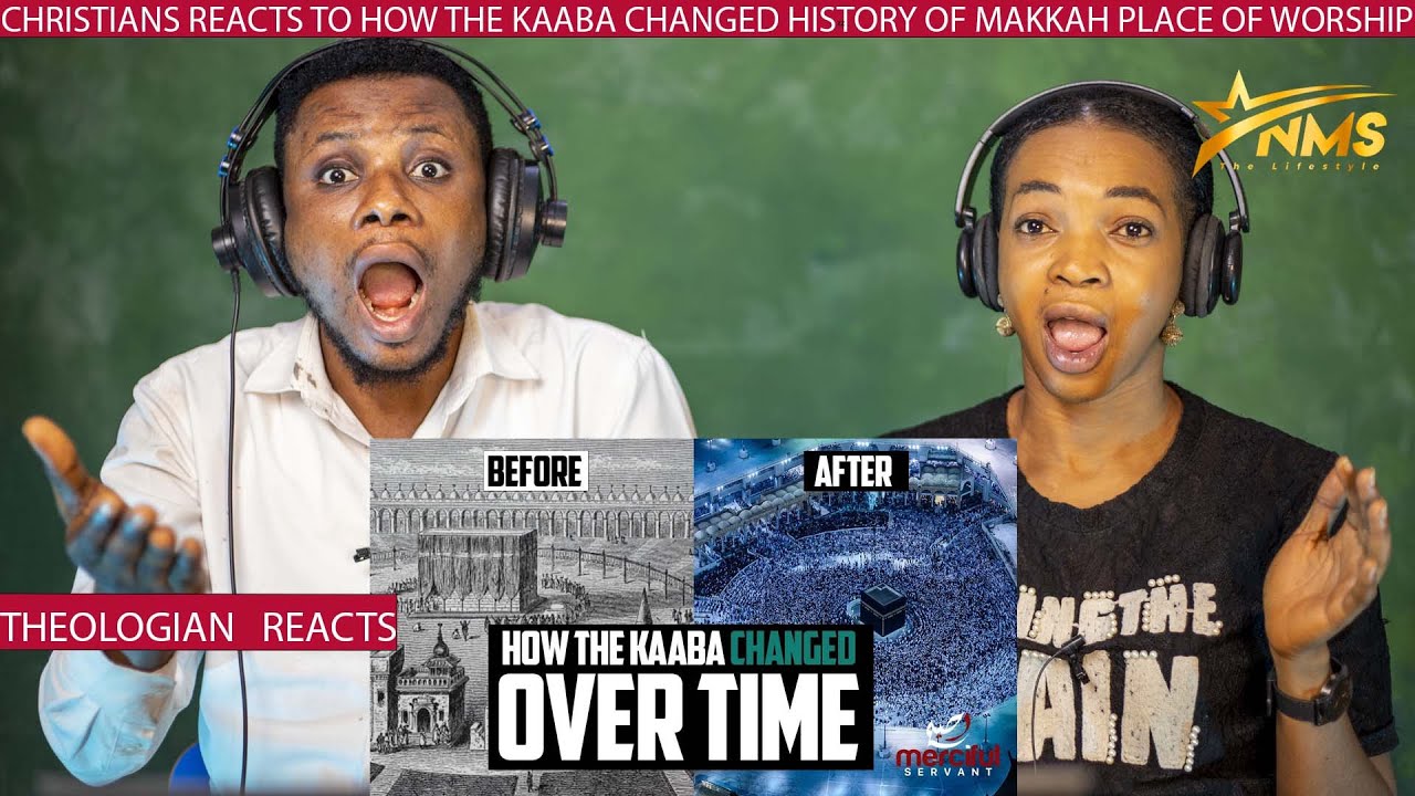 CHRISTIANS REACTS TO HOW THE KAABA CHANGED HISTORY OF MAKKAH PLACE OF WORSHIP