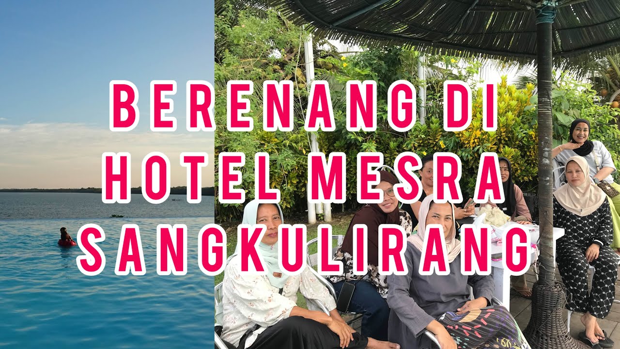 HOTEL MESRA SANGKULIRANG || VLOG