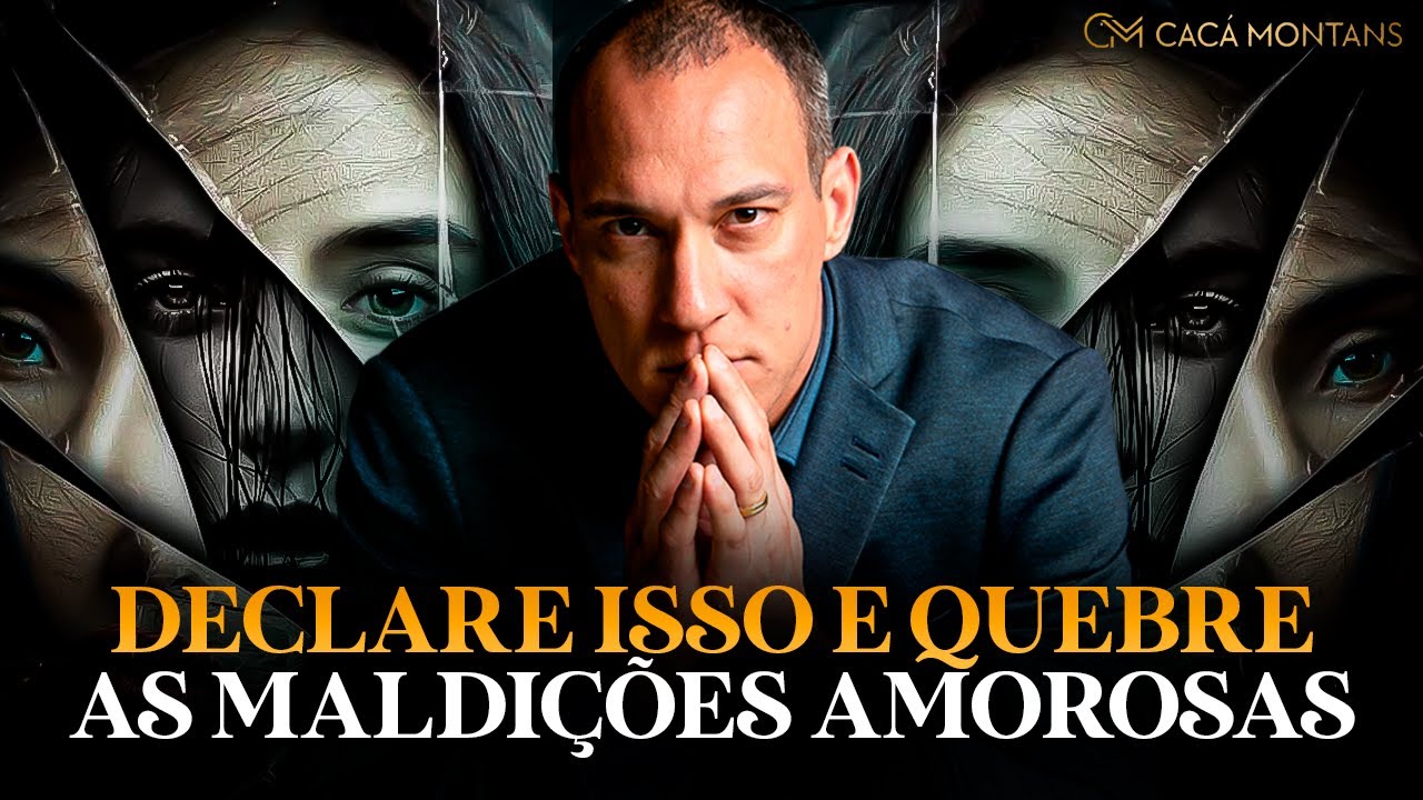 Como Quebrar Maldições Amorosas com 3 Simples Declarações de Fé