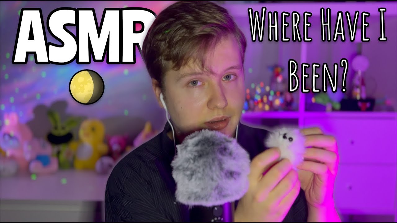 ASMR is Back 🎧 Where Have I Been? 🌙