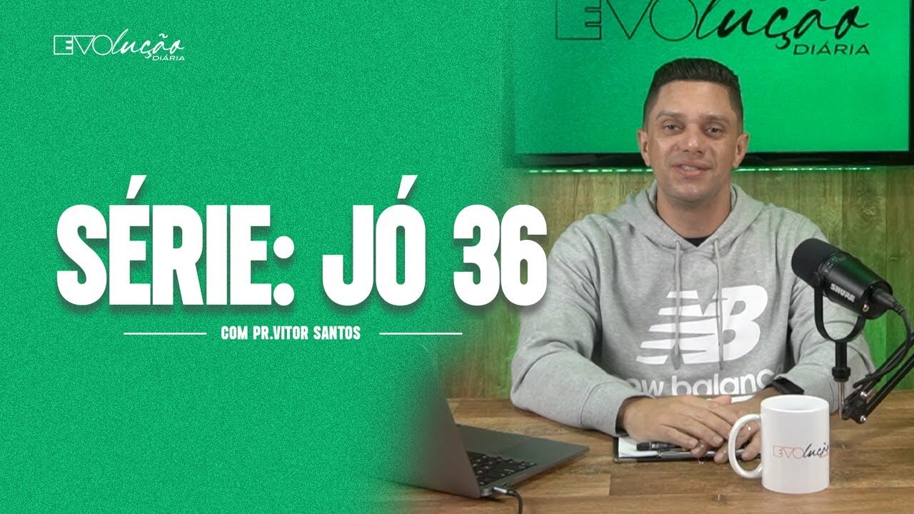 JÓ 36 | PR. VITOR SANTOS | EVO CHURCH