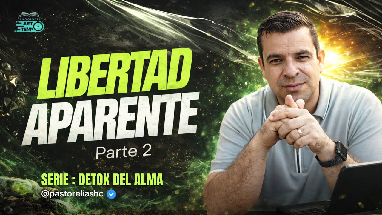 SERIE: DETOX DEL ALMA - Ps Elias H | E03: LIBERTAD APARENTE - Parte 2