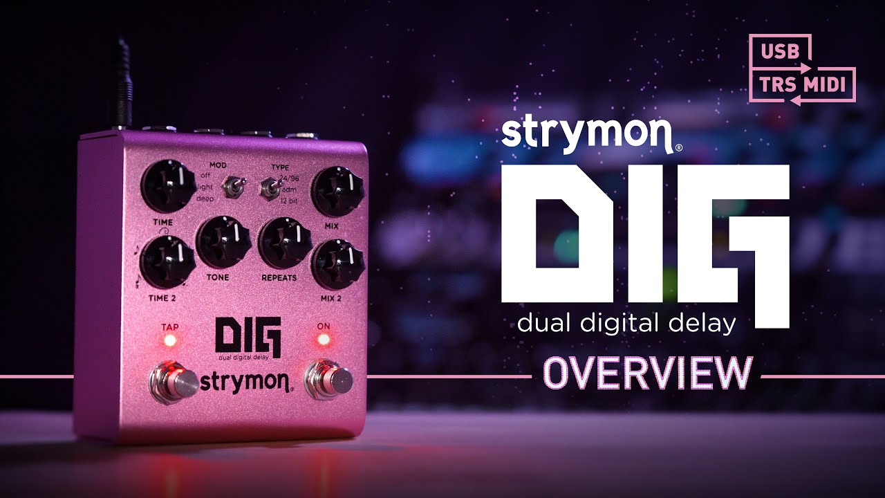 Strymon DIG V.2 &ndash; Dual Digital Delay &ndash; Intro