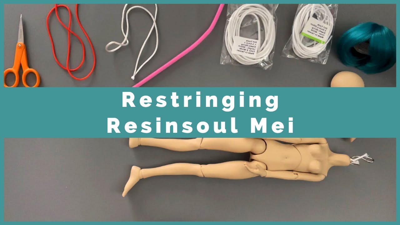 Restringing Resinsoul Mei BJD