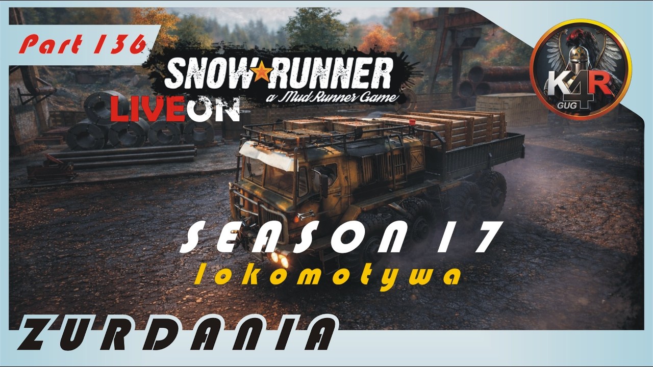 SnowRunner #136  Sezon 17 - ZURDANIA  - Lokomotywa / LiveOn PL