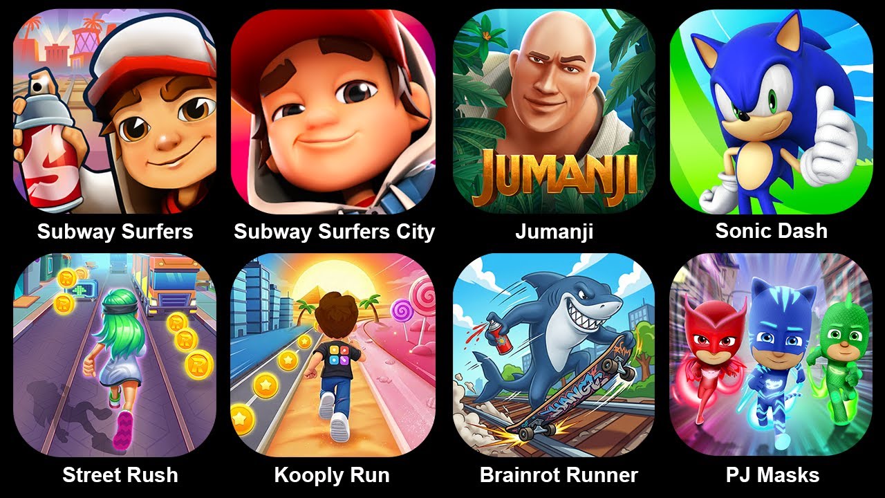 Subway Surf,Subway Surf City,Jumanji,Sonic Dash,Street Rush,Kooply Run,Brainrot Runner,Pj Masks