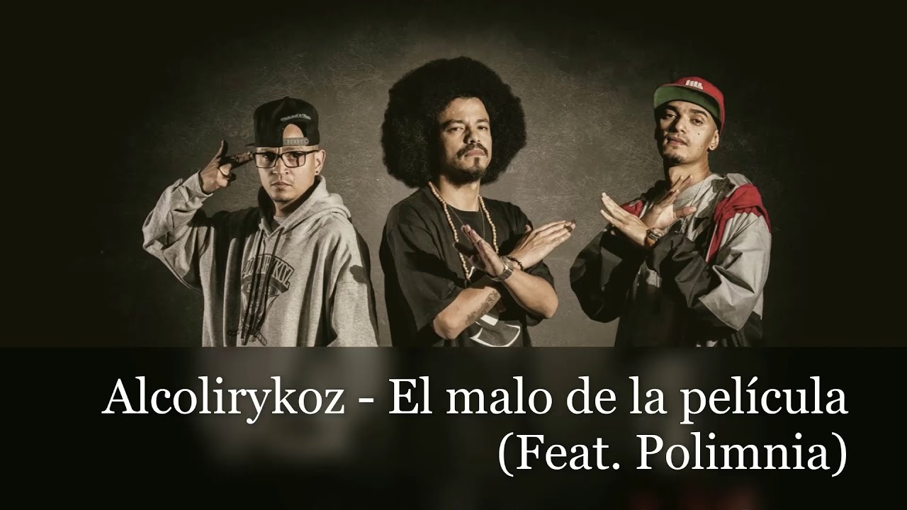 Alcolirykoz - El malo de la película (Con letra)