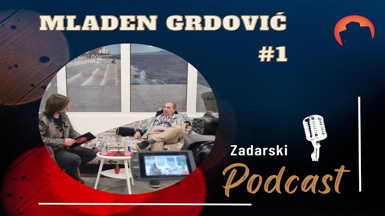 Zadarski podcast #1 - Mladen Grdović