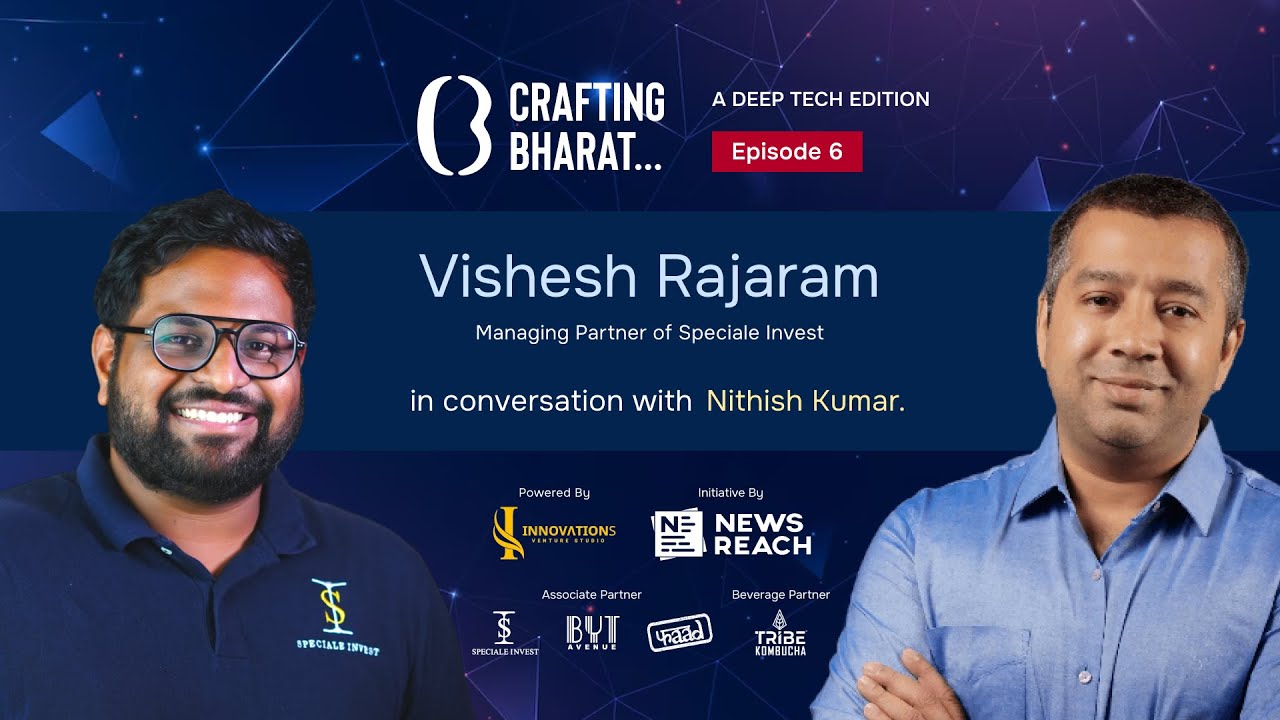 Crafting Bharat: Deep Tech Edition | EP 6 | Vishesh Rajaram, Managing Partner of Speciale Invest