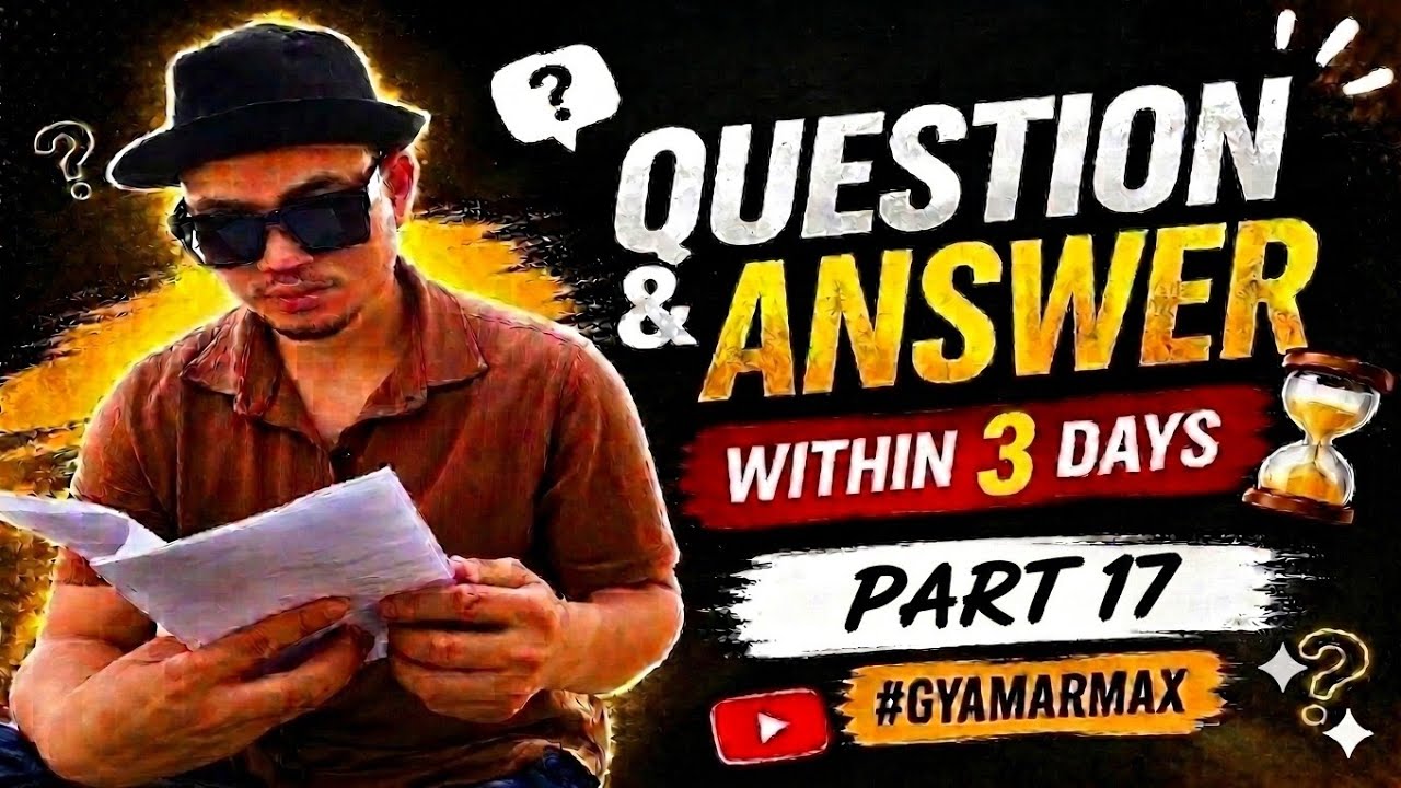 V17 || Q & A Video in 3 Days || #gyamarmax