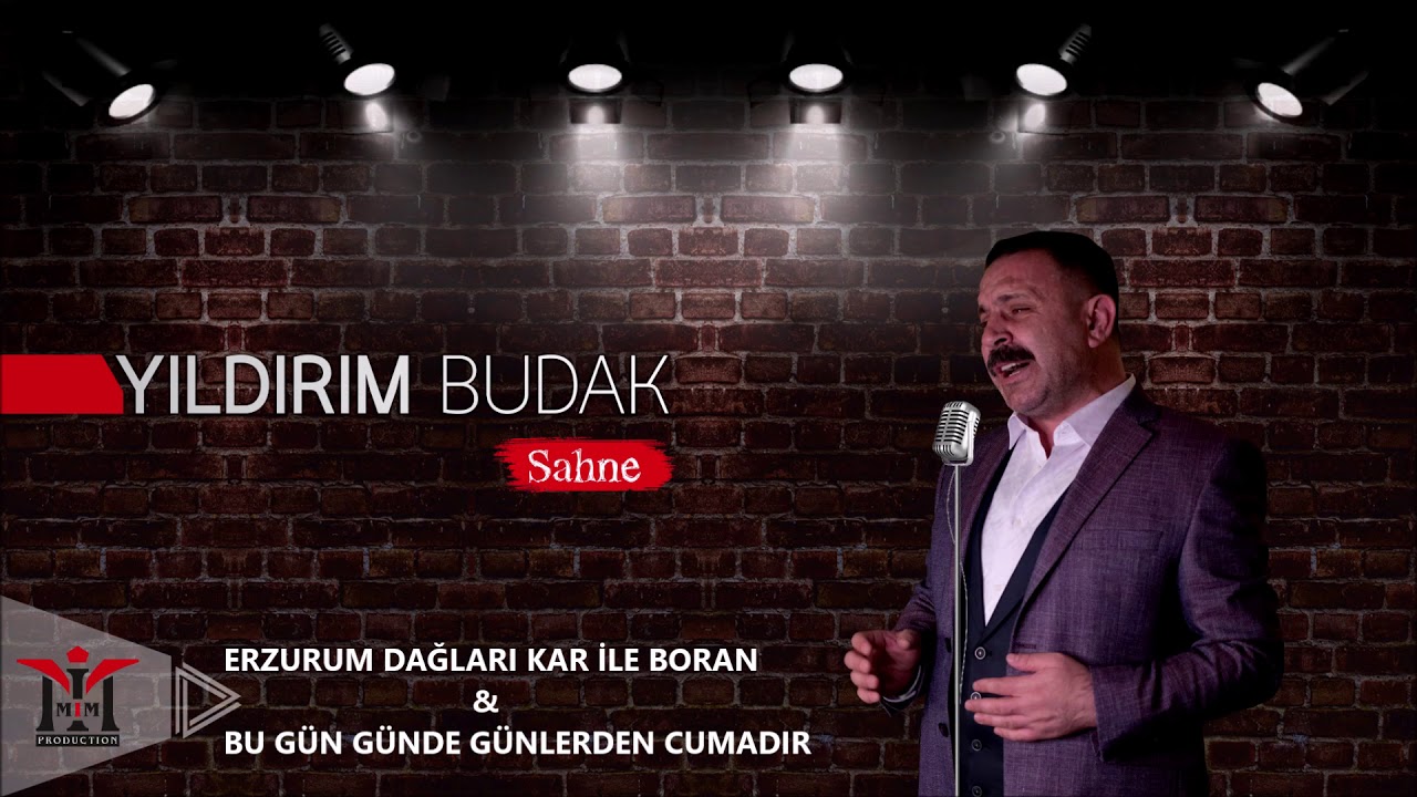 Yıldırım Budak - Erzurum Dağları Kar İle Boran & Bu Gün Günlerden Cumadır © 2017 Sahne
