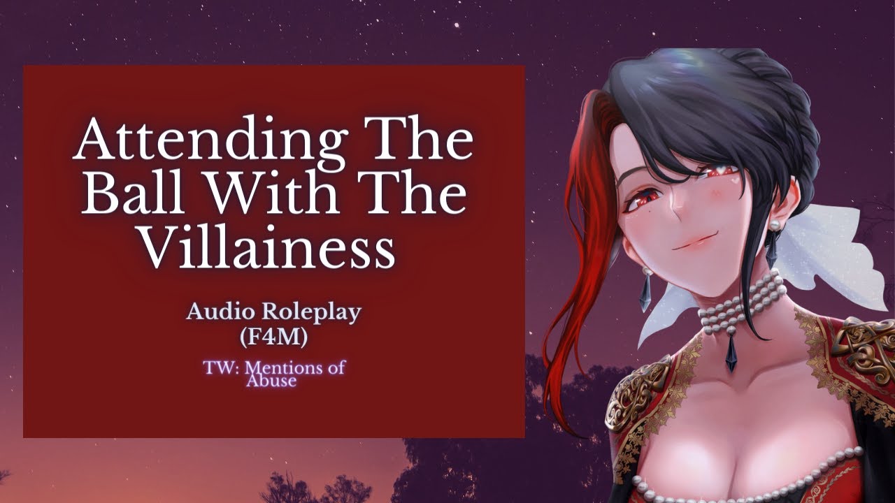 Attending the Ball With The Villainess| Villainess P3 | Audio Roleplay [F4M] TW: Mentions of Abuse