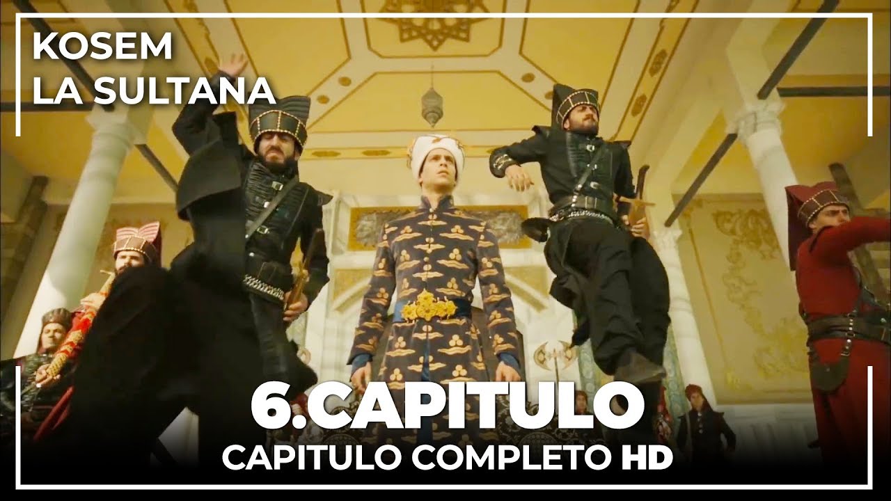 Kosem La Sultana | Capítulo 6