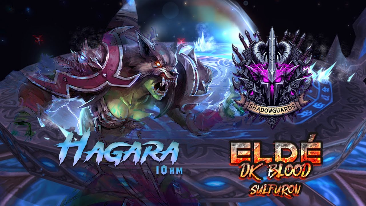 Hagara 10HM - ShadowGuards - Sulfuron - Eldé - Dk Blood