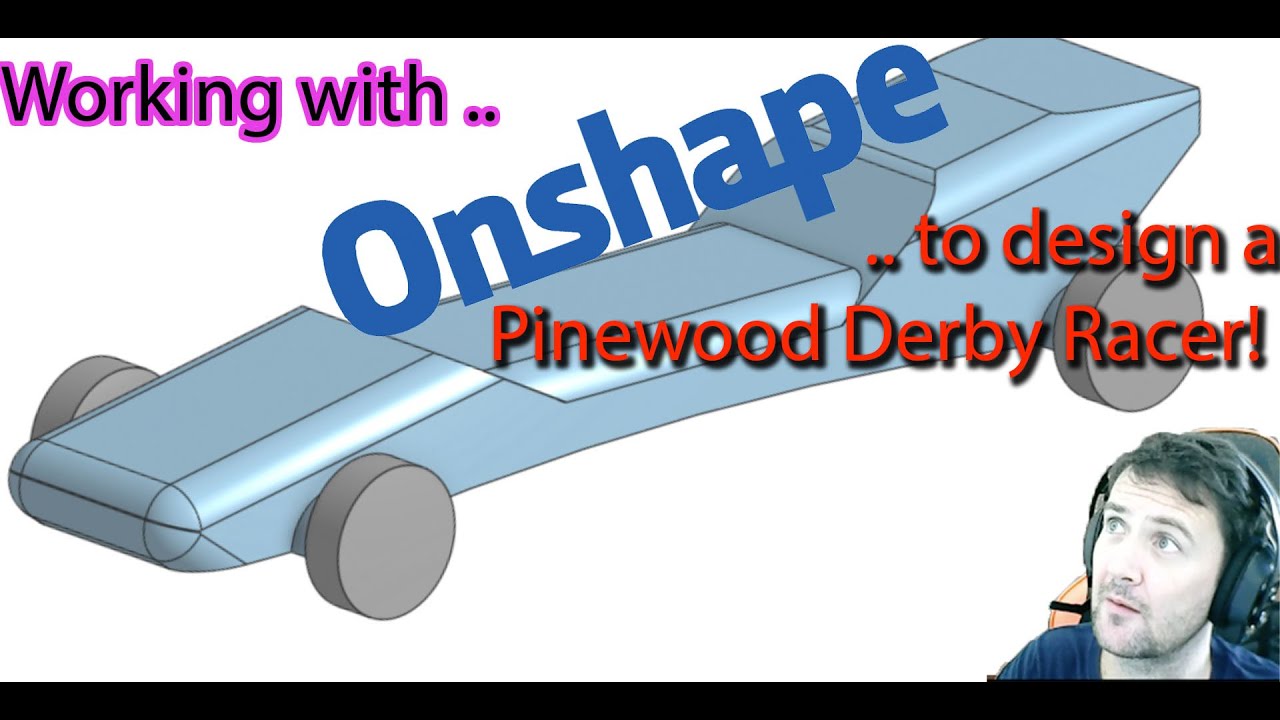 OnShape Tutorial for the Pine Wood Derby Racer