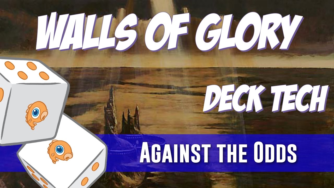 Against the Odds: Walls of Glory (Deck Tech)