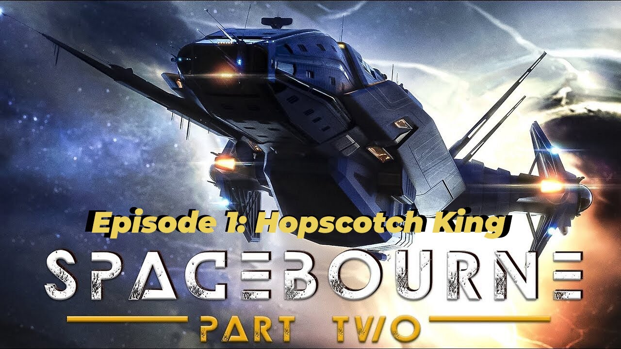 SpaceBourne 2 Episode 1: Hopscotch King