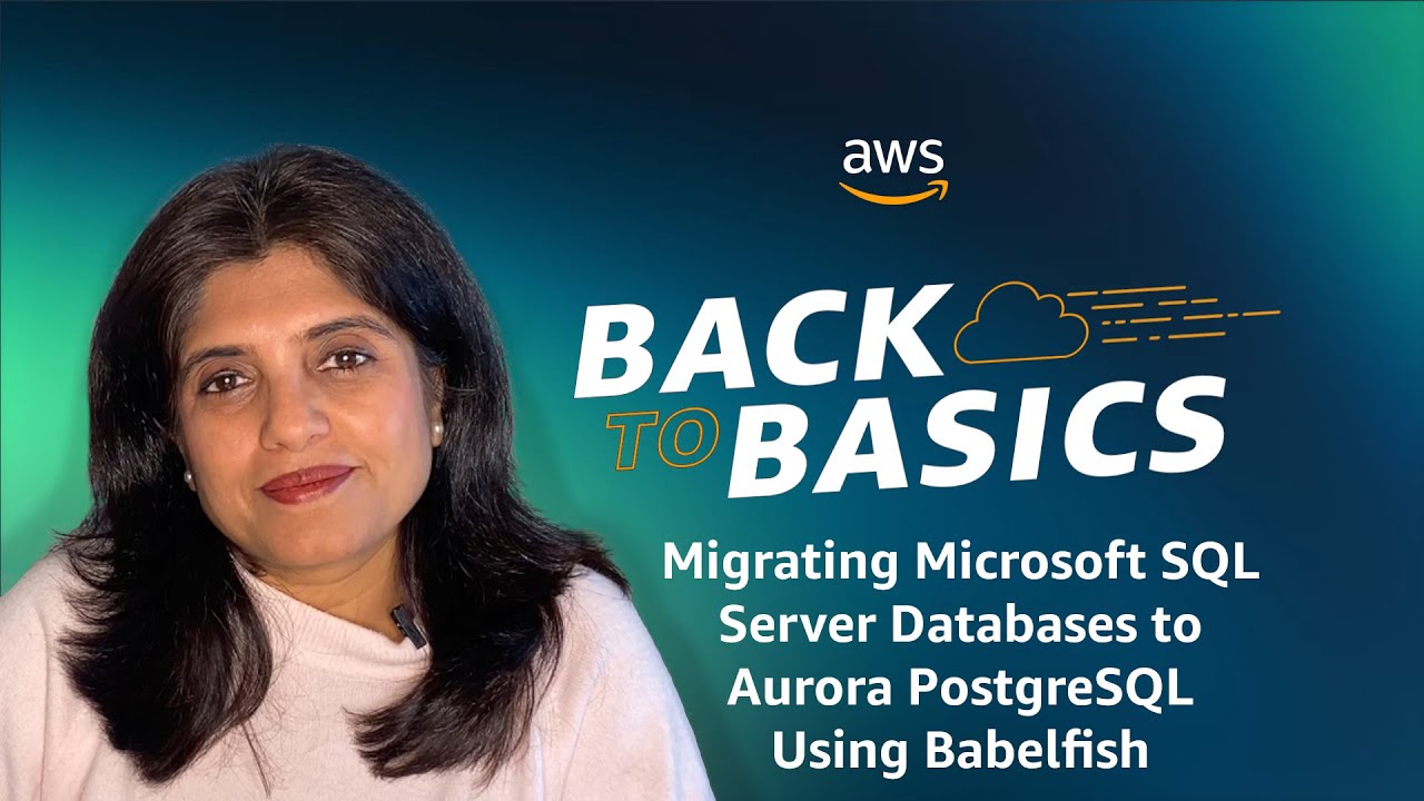Back to Basics: Migrating Microsoft SQL Server Databases to Aurora PostgreSQL Using Babelfish