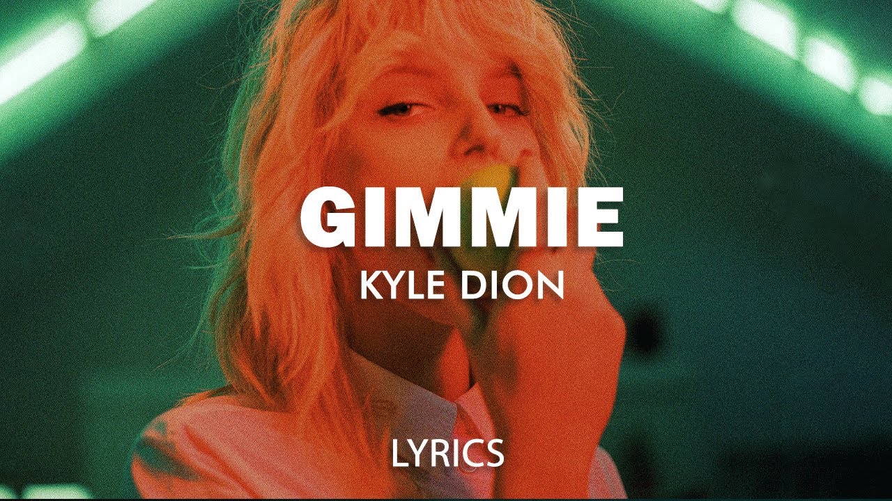 Kyle Dion - Gimmie (Lyrics)