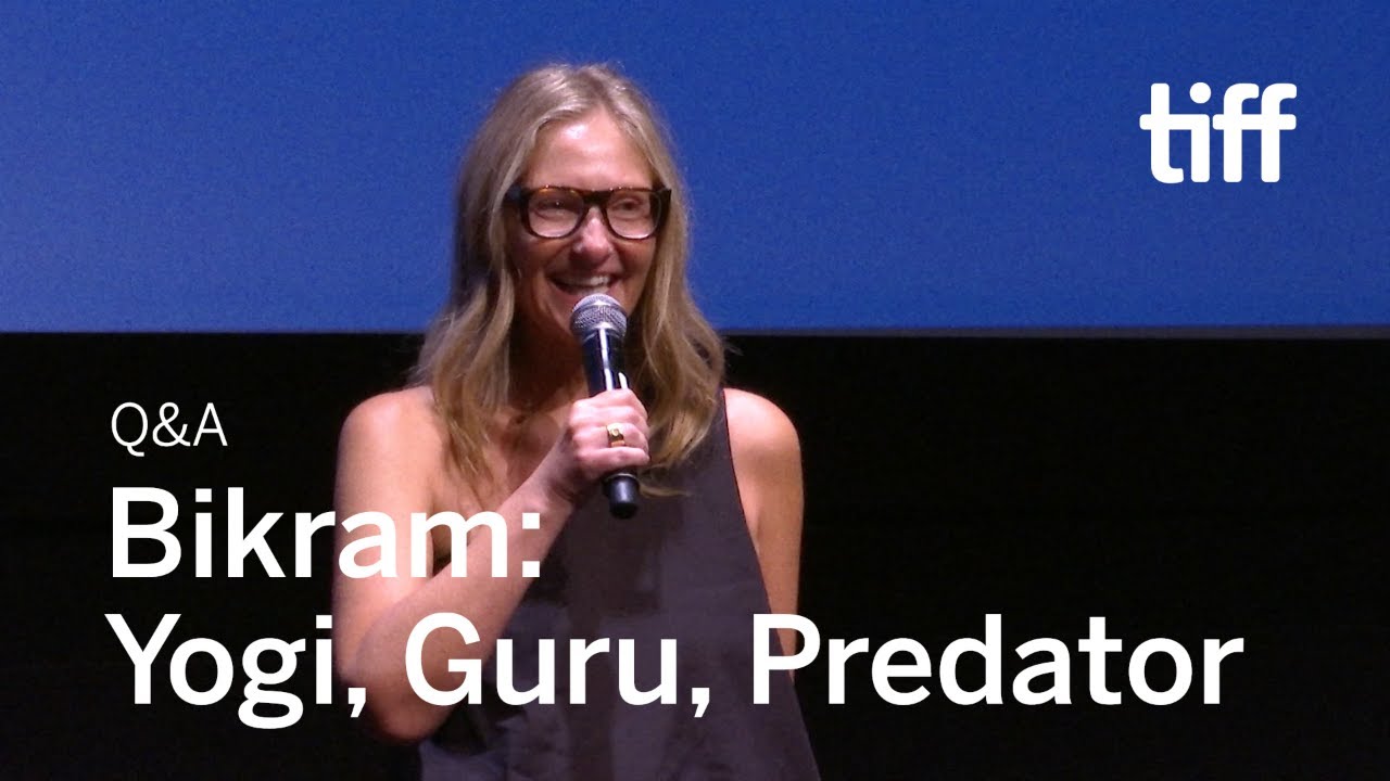 BIKRAM: YOGI, GURU, PREDATOR Director Q&A | TIFF 2019