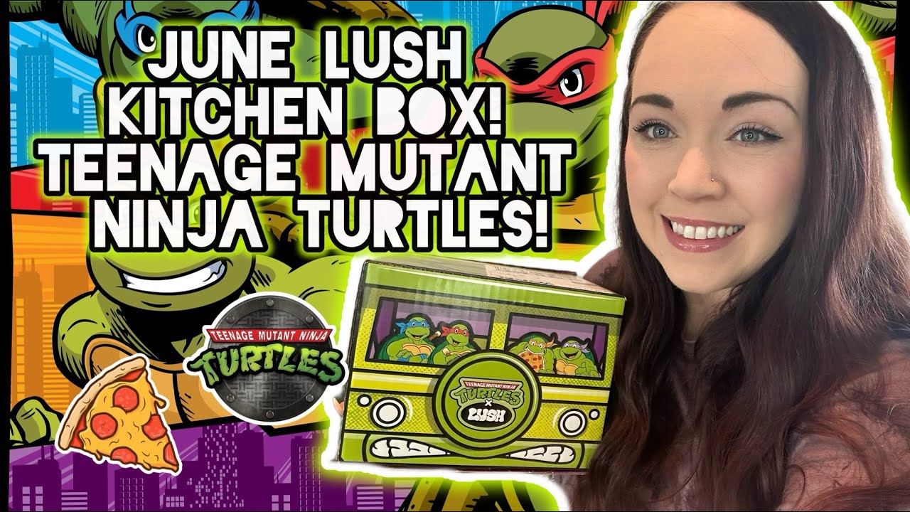 June Lush Kitchen Box!  | Lush x Teenage Mutant Ninja Turtles! 🐢🍕🛹