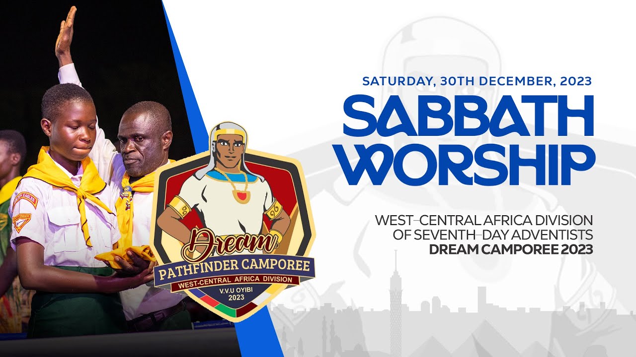 WAD DREAM PATHFINDER CAMPOREE DAY 7 SABBATH WORSHIP