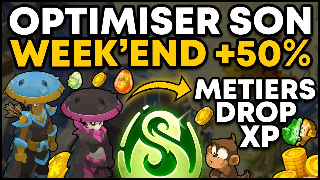 COMMENT OPTIMISER son WEEK'END +50% XP / DROP / MÉTIERS sur DOFUS !