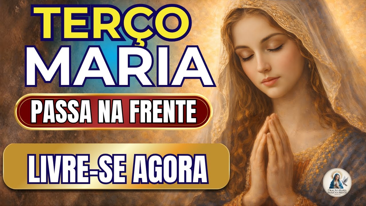 📿 Terço Maria Passa na Frente 🌹 Livre de Inveja e Pessoas Ruins 🙏
