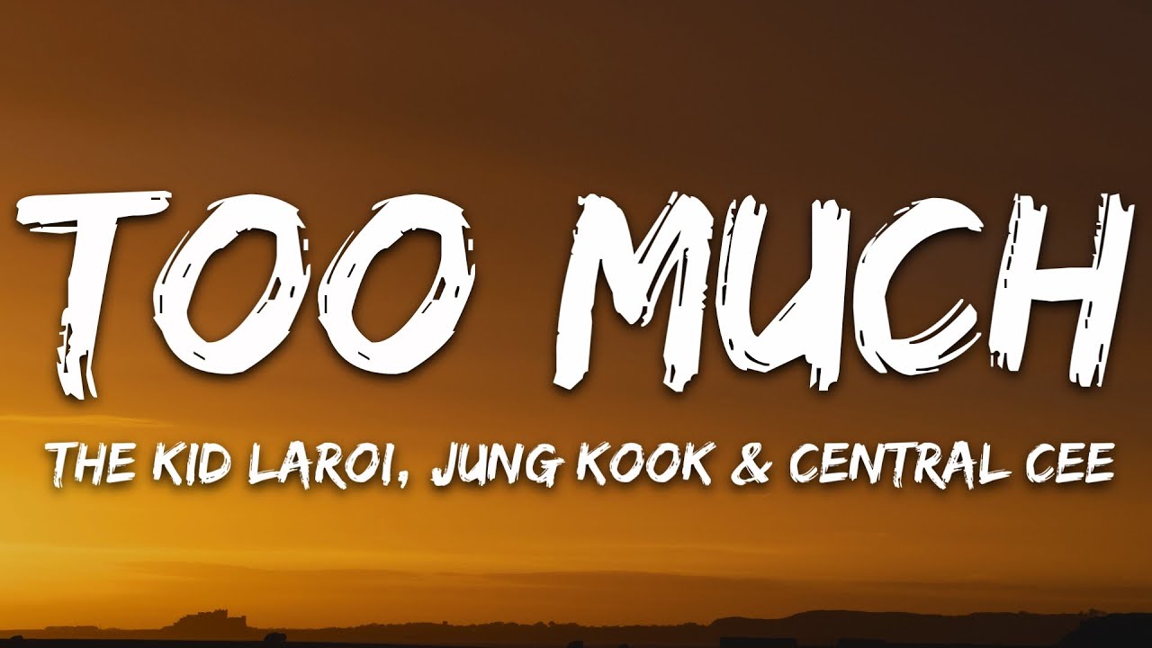 The Kid LAROI, Jung Kook, Central Cee - TOO MUCH (Lyrics)