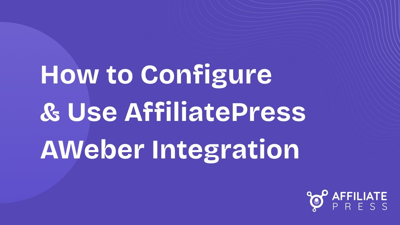 How to Configure & Use AffiliatePress AWeber Integration | Easy Setup Guide