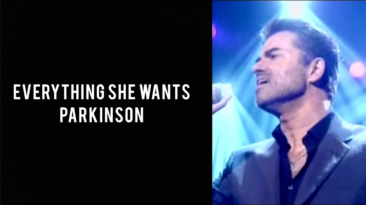George Michael - Everything She Wants (Parkinson 2006)