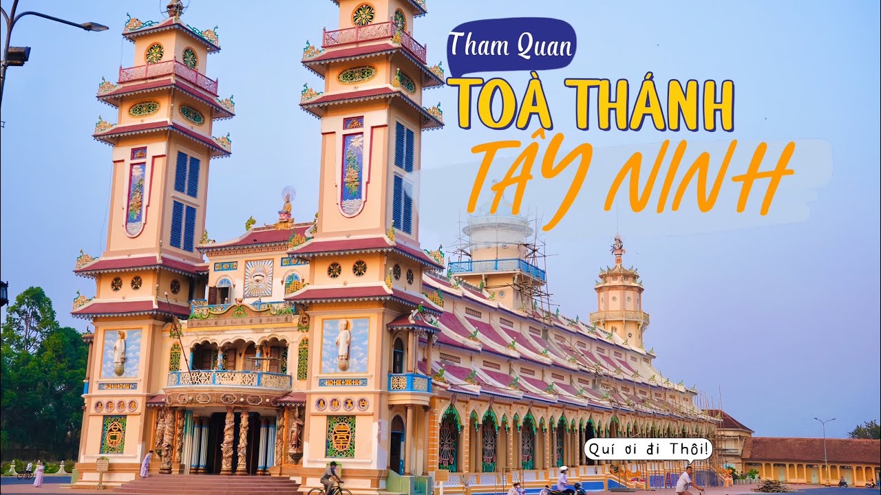 Sống tại Tây Ninh - Tham Quan Toà Thánh |2| Hành Trình 2190 ngày Sống-Trải Nghiệm 63 tỉnh thành VN