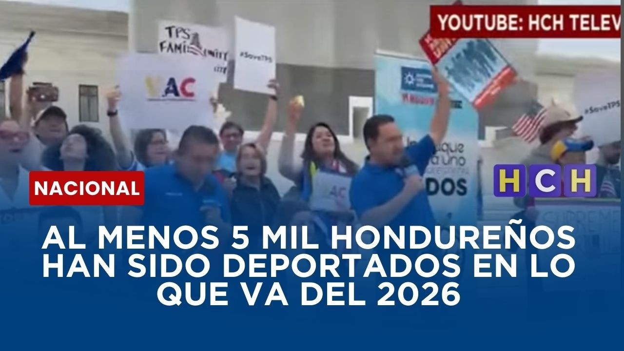 Al menos 5 mil hondureños han sido deportados  en lo que va del 2026