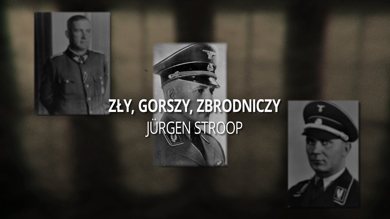 Zły, Gorszy, Zbrodniczy: Jurgen Stroop (odcinek III)
