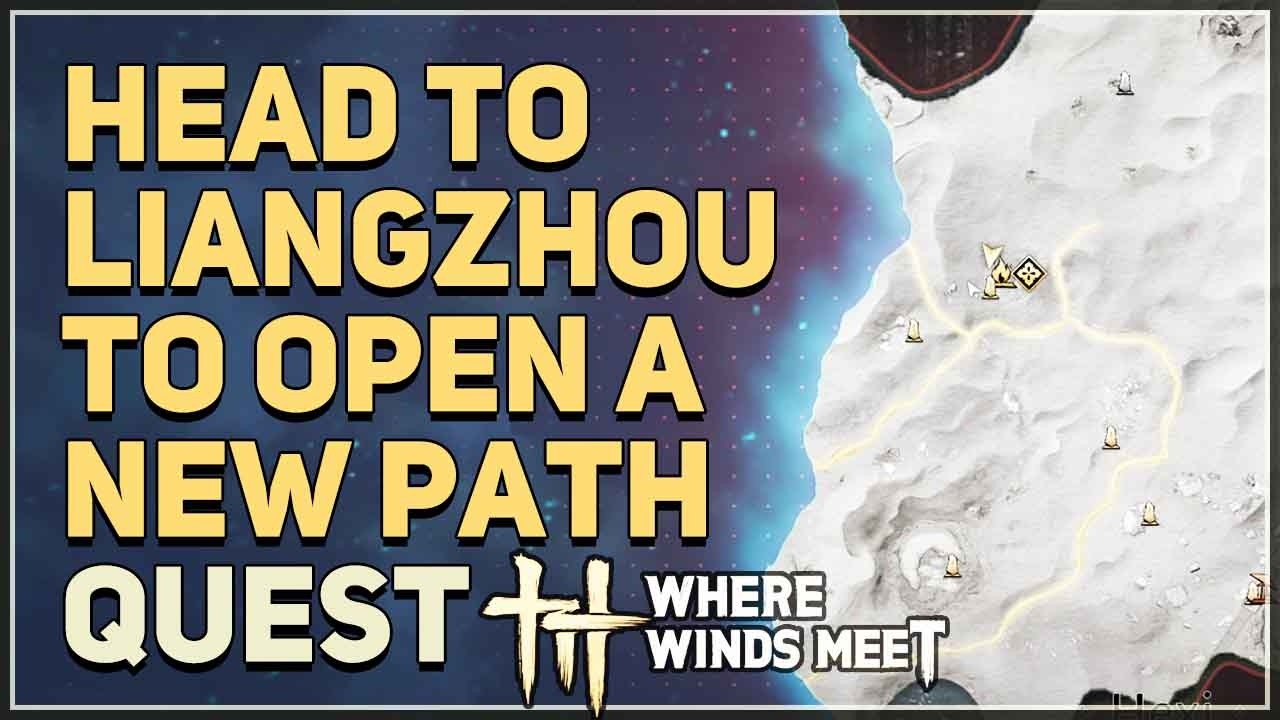 Head to Liangzhou to open a new path Where Winds Meet