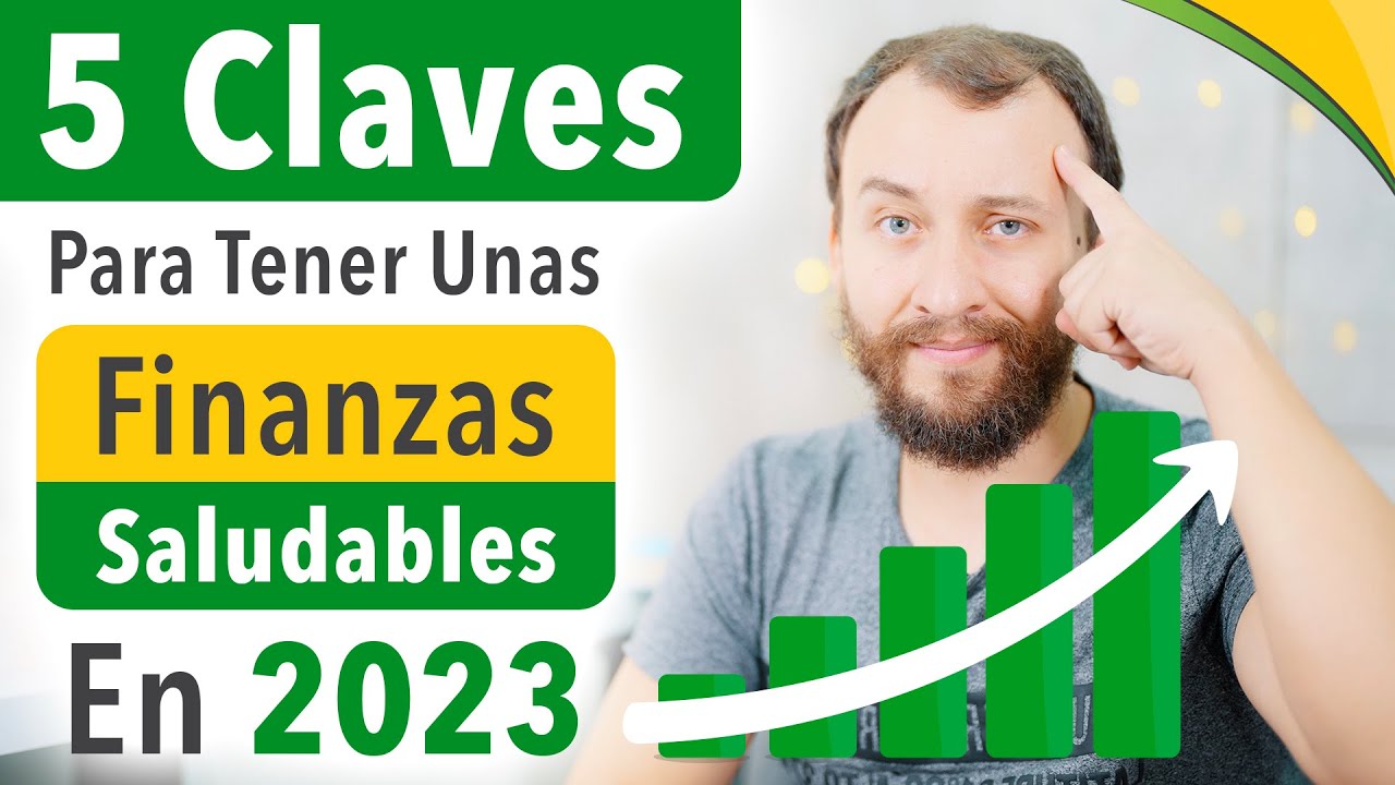 5 Claves Para Tener Unas Finanzas Saludables En 2023